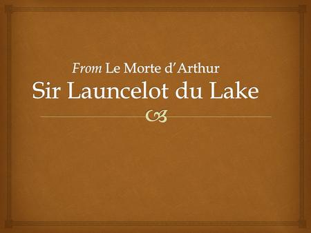   King Arthur – A well-known character in literature and legend  Honorable ruler in an age of knights, damsels & dragons  Legend of Arthur is vastly.