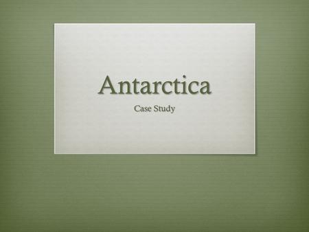 Antarctica Case Study.