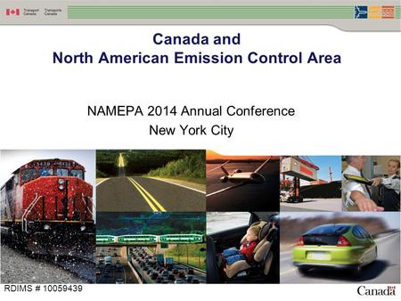 NAMEPA 2014 Annual Conference New York City Canada and North American Emission Control Area RDIMS # 10059439.