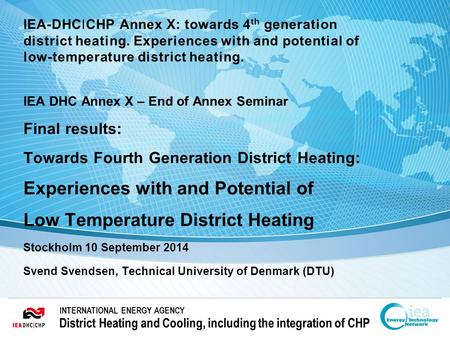 INTERNATIONAL ENERGY AGENCY District Heating and Cooling, including the integration of CHP INTERNATIONAL ENERGY AGENCY District Heating and Cooling, including.