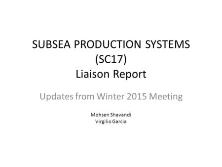 SUBSEA PRODUCTION SYSTEMS (SC17) Liaison Report
