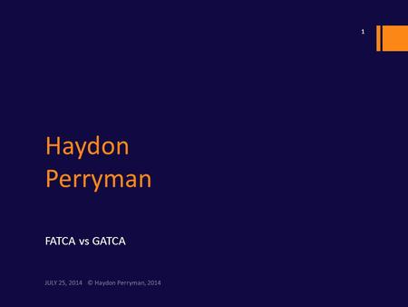 Haydon Perryman FATCA vs GATCA JULY 25, 2014 © Haydon Perryman, 2014.
