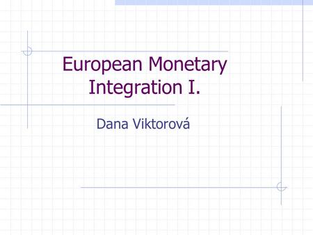 European Monetary Integration I.