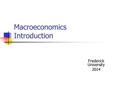 Macroeconomics Introduction Frederick University 2014.