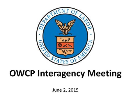 OWCP Interagency Meeting June 2, 2015