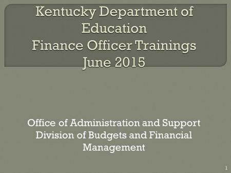 Office of Administration and Support Division of Budgets and Financial Management 1.