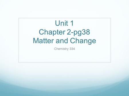 Unit 1 Chapter 2-pg38 Matter and Change