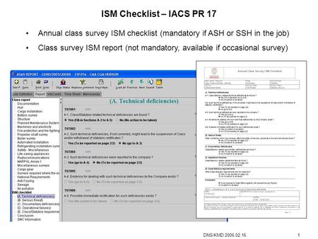 DNS/KMD 2006.02.161 ISM Checklist – IACS PR 17 Annual class survey ISM checklist (mandatory if ASH or SSH in the job) Class survey ISM report (not mandatory,