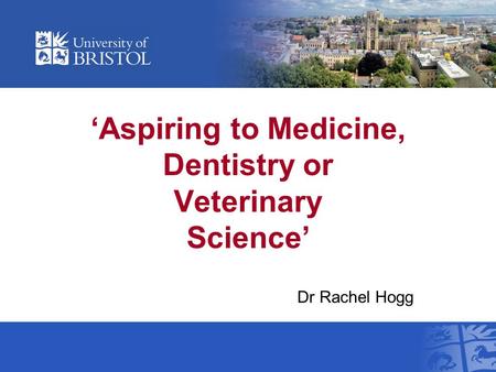 ‘Aspiring to Medicine, Dentistry or Veterinary Science’ Dr Rachel Hogg.