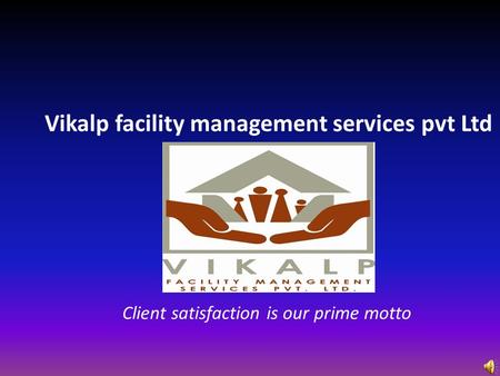 Vikalp facility management services pvt Ltd Client satisfaction is our prime motto.
