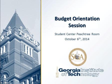 Budget Orientation Session Student Center Peachtree Room October 6 th, 2014.