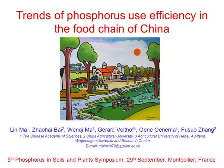 Trends of phosphorus use efficiency in the food chain of China Lin Ma 1, Zhaohai Bai 2, Wenqi Ma 3, Gerard Velthof 4, Oene Oenema 4, Fusuo Zhang 2 1 The.