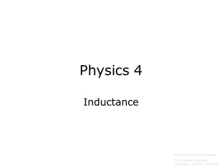 Physics 4 Inductance Prepared by Vince Zaccone