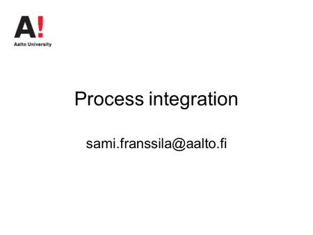 Process integration sami.franssila@aalto.fi.
