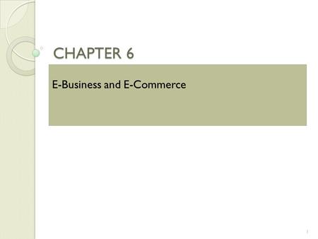 CHAPTER 6 E-Business and E-Commerce.