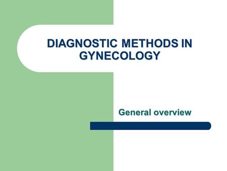 DIAGNOSTIC METHODS IN GYNECOLOGY