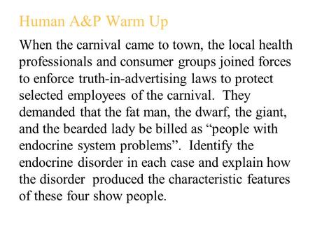 Human A&P Warm Up When the carnival came to town, the local health professionals and consumer groups joined forces to enforce truth-in-advertising laws.