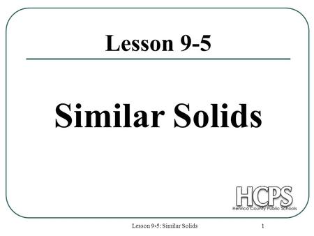 Lesson 9-5: Similar Solids