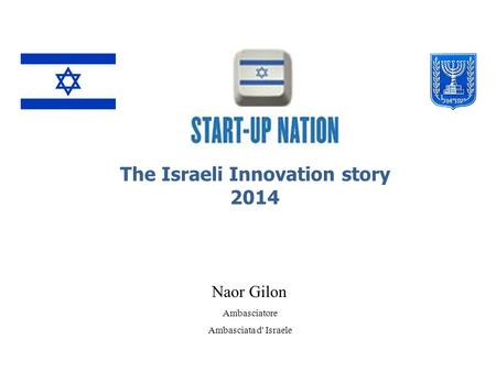 Naor Gilon Ambasciatore Ambasciata d' Israele The Israeli Innovation story 2014.