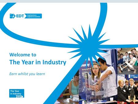 Welcome to The Year in Industry Earn whilst you learn.