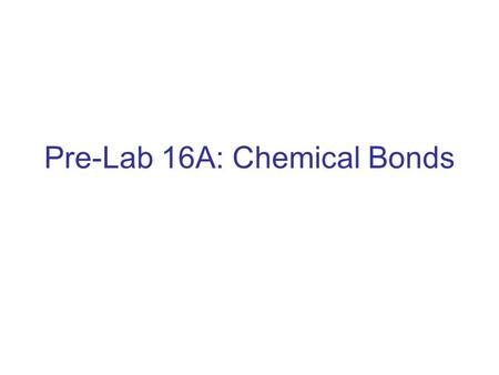 Pre-Lab 16A: Chemical Bonds