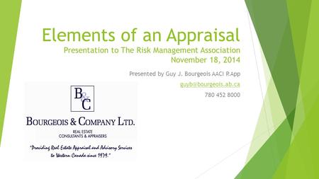 Elements of an Appraisal Presentation to The Risk Management Association November 18, 2014 Presented by Guy J. Bourgeois AACI P.App