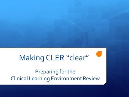 Preparing for the Clinical Learning Environment Review