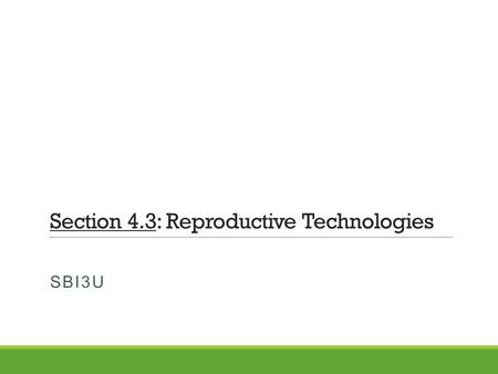 Section 4.3: Reproductive Technologies SBI3U. Prenatal Testing Prenatal testing is a test performed on a fetus that looks for genetic abnormalities. The.