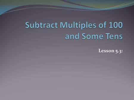 Subtract Multiples of 100 and Some Tens