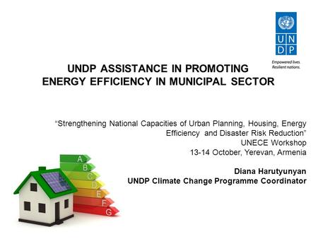 UNDP ASSISTANCE IN PROMOTING ENERGY EFFICIENCY IN MUNICIPAL SECTOR “Strengthening National Capacities of Urban Planning, Housing, Energy Efficiency and.