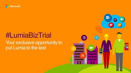 #LumiaBizTrial Your exclusive opportunity to put Lumia to the test $