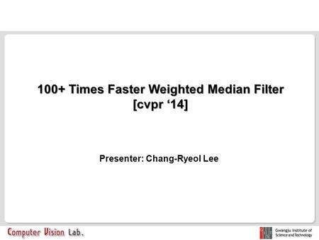 100+ Times Faster Weighted Median Filter [cvpr ‘14]