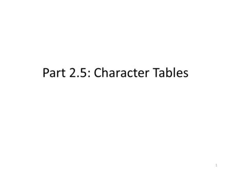 Part 2.5: Character Tables