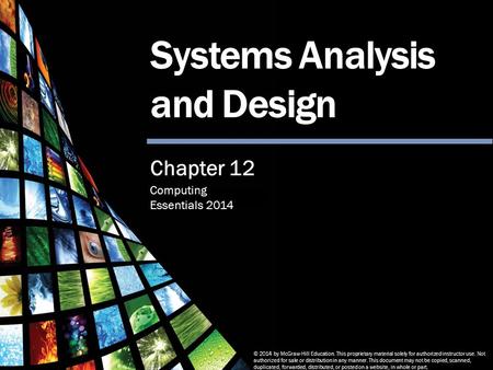 Computing Essentials 2014 Systems Analysis and Design © 2014 by McGraw-Hill Education. This proprietary material solely for authorized instructor use.
