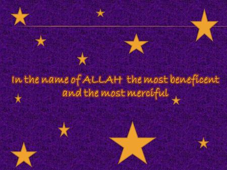 In the name of ALLAH the most beneficent and the most merciful