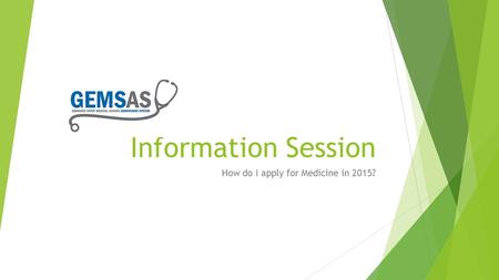Information Session How do I apply for Medicine in 2015?