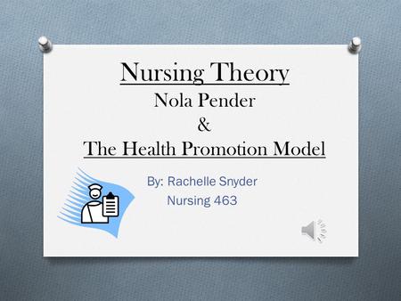 Nursing Theory Nola Pender & The Health Promotion Model