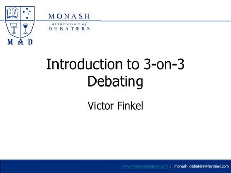 | Introduction to 3-on-3 Debating Victor Finkel.