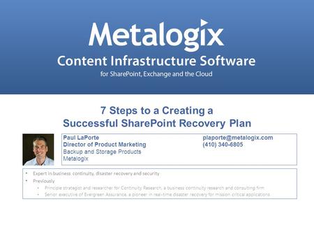 Confidential and Proprietary © Metalogix 1 Paul Director of Product Marketing(410) 340-6805 Backup and Storage Products Metalogix.