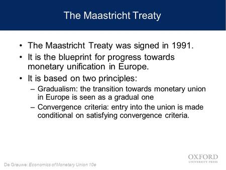 The Maastricht Treaty The Maastricht Treaty was signed in 1991.