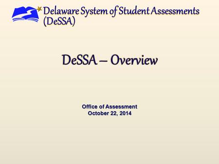 Office of Assessment October 22, 2014. 1 Smarter ELA/Literacy Smarter Mathematics Smarter Interim Comp Assessments Smarter Digital Library DCAS Science.