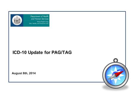 August 8th, 2014 ICD-10 Update for PAG/TAG. 1 Contents TopicPage ICD-10 Project Update Project Timeline Project Status Upcoming Activities 2 Provider.