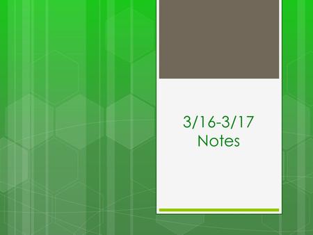 3/16-3/17 Notes.