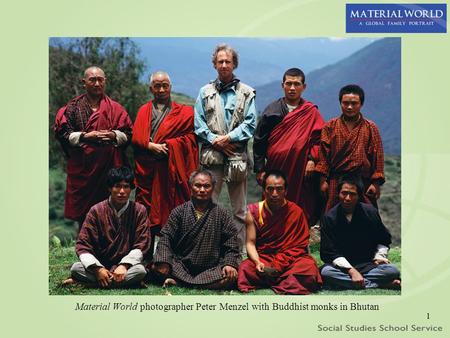 1 Material World photographer Peter Menzel with Buddhist monks in Bhutan.