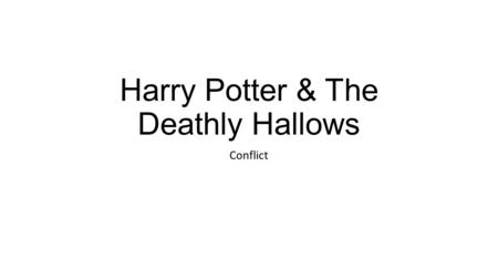 Harry Potter & The Deathly Hallows Conflict. Examples of Person vs Person (interpersonal) conflict Harry vs Voldemort: Harry has struggled with Voldemort.