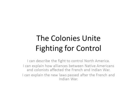 The Colonies Unite Fighting for Control