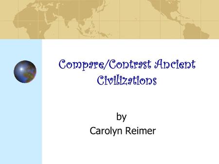 Compare/Contrast Ancient Civilizations