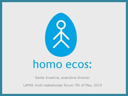 Santa Krastina, executive director LAPAS multi-stakeholder forum 7th of May, 2015.