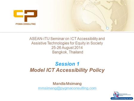 Passion | Professionalism | Integrity ASEAN-ITU Seminar on ICT Accessibility and Assistive Technologies for Equity in Society 25-26 August 2014 Bangkok,