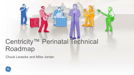 Centricity™ Perinatal Technical Roadmap